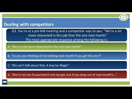 Q3. You’re at a pre-bid meeting and a competitor says to