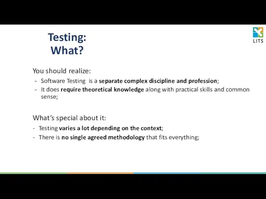 Software Testing is a separate complex discipline and profession; It does