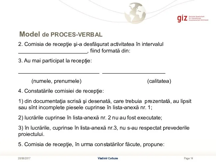 Model de PROCES-VERBAL Vladimir Carbune 20/06/2017 2. Comisia de recepţie şi-a