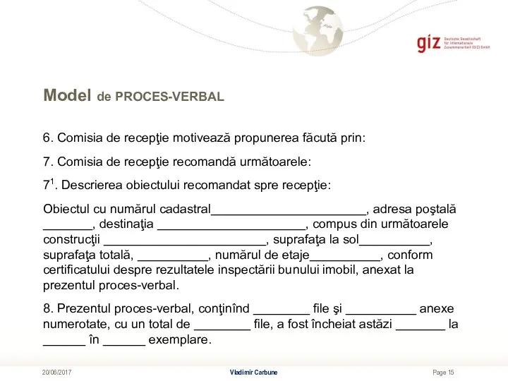 Model de PROCES-VERBAL Vladimir Carbune 20/06/2017 6. Comisia de recepţie motivează