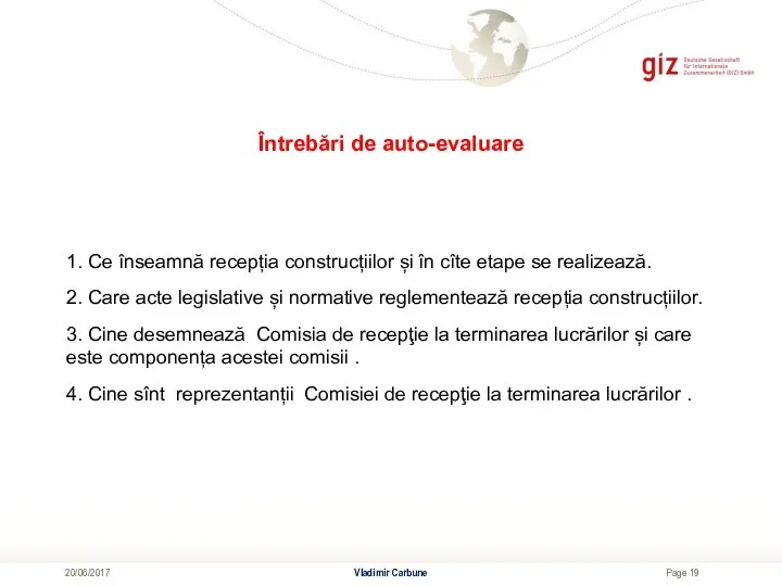 Întrebări de auto-evaluare Vladimir Carbune 20/06/2017 1. Ce înseamnă recepția construcțiilor