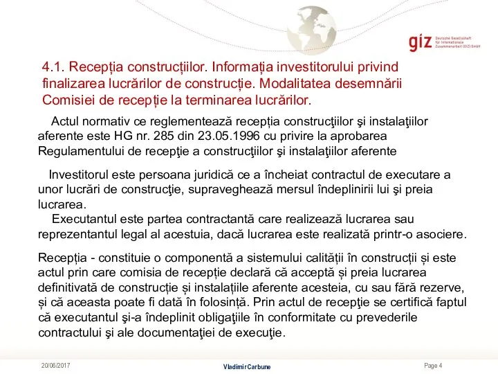 4.1. Recepția construcțiilor. Informația investitorului privind finalizarea lucrărilor de construcție. Modalitatea