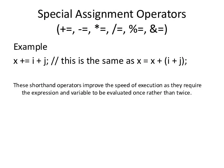 Special Assignment Operators (+=, -=, *=, /=, %=, &=) Example x