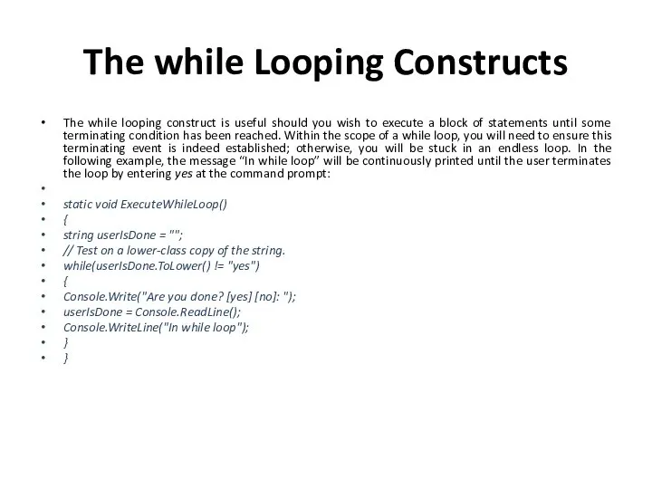 The while Looping Constructs The while looping construct is useful should