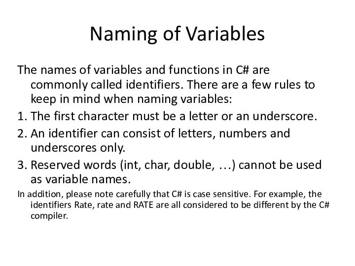 Naming of Variables The names of variables and functions in C#