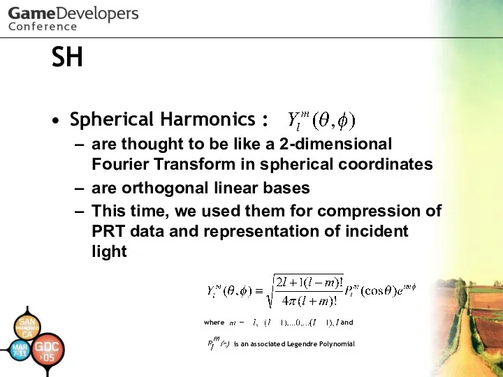 SH Spherical Harmonics : are thought to be like a 2-dimensional