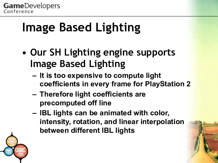 Image Based Lighting Our SH Lighting engine supports Image Based Lighting