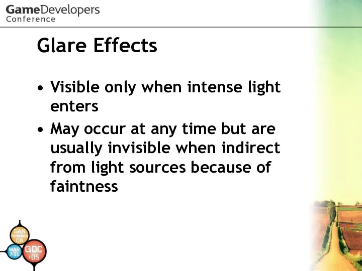 Glare Effects Visible only when intense light enters May occur at