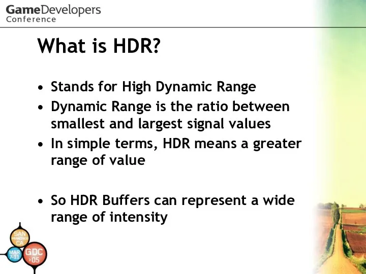 What is HDR? Stands for High Dynamic Range Dynamic Range is