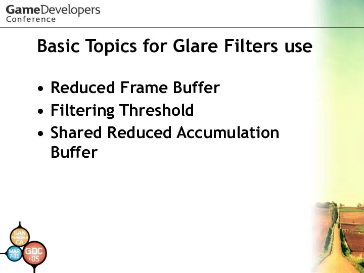 Basic Topics for Glare Filters use Reduced Frame Buffer Filtering Threshold Shared Reduced Accumulation Buffer