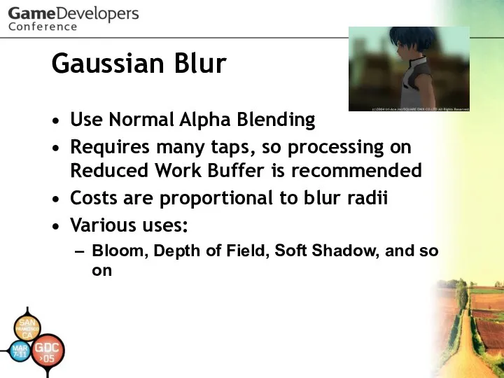 Gaussian Blur Use Normal Alpha Blending Requires many taps, so processing