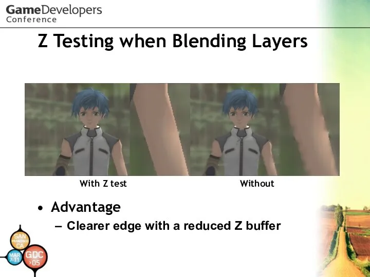 Z Testing when Blending Layers Advantage Clearer edge with a reduced Z buffer