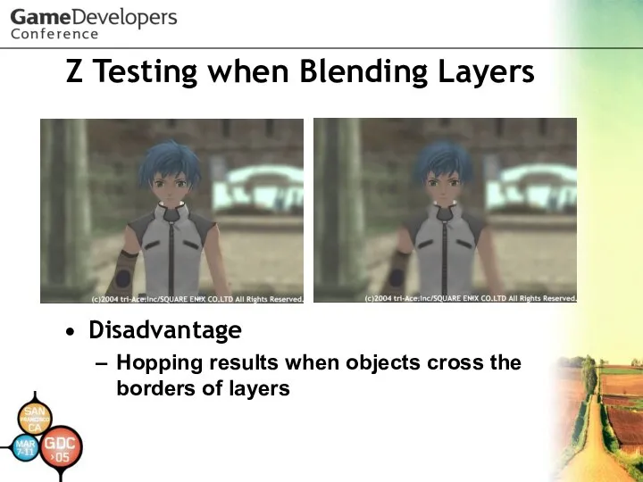 Z Testing when Blending Layers Disadvantage Hopping results when objects cross the borders of layers