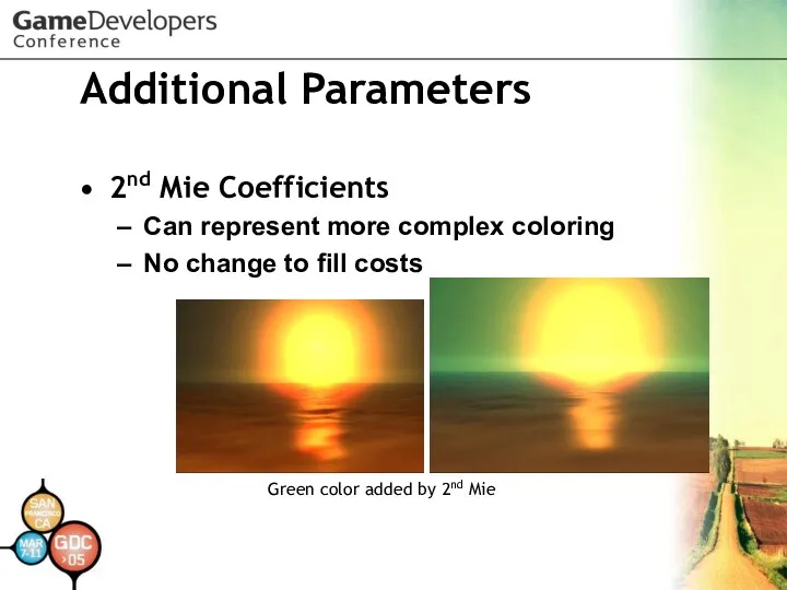 Additional Parameters 2nd Mie Coefficients Can represent more complex coloring No