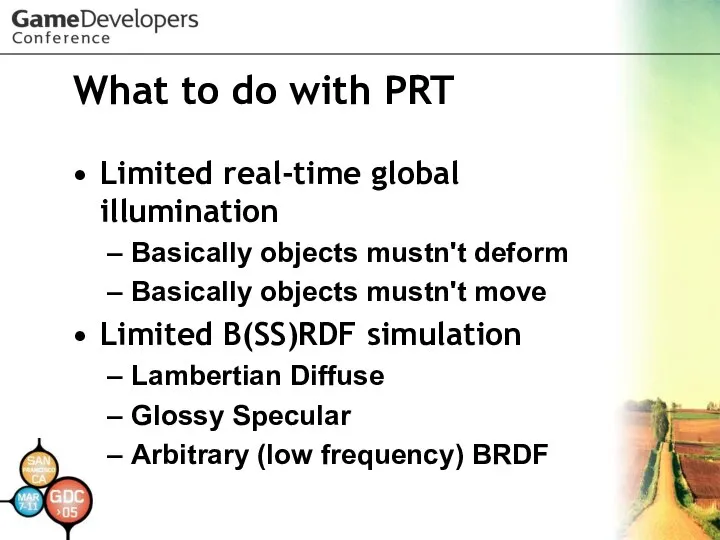 What to do with PRT Limited real-time global illumination Basically objects