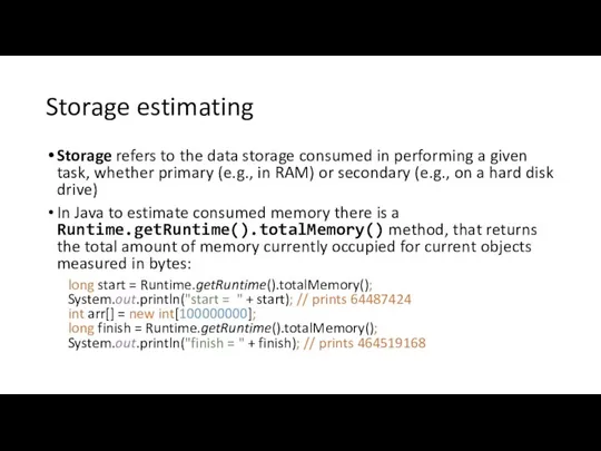 Storage estimating Storage refers to the data storage consumed in performing