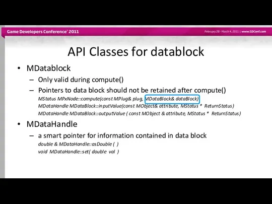 API Classes for datablock MDatablock Only valid during compute() Pointers to
