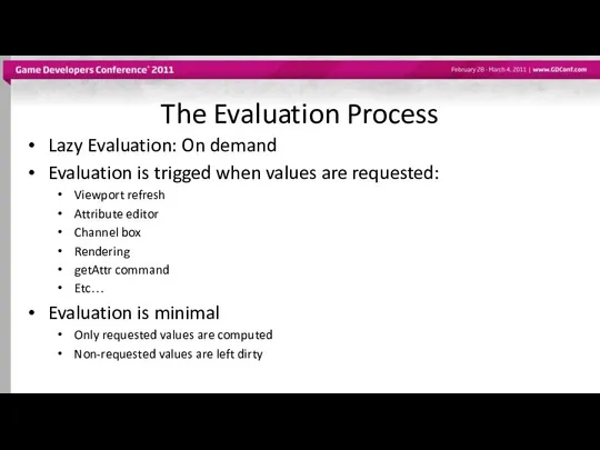 The Evaluation Process Lazy Evaluation: On demand Evaluation is trigged when
