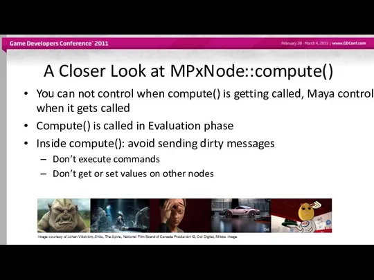 A Closer Look at MPxNode::compute() You can not control when compute()