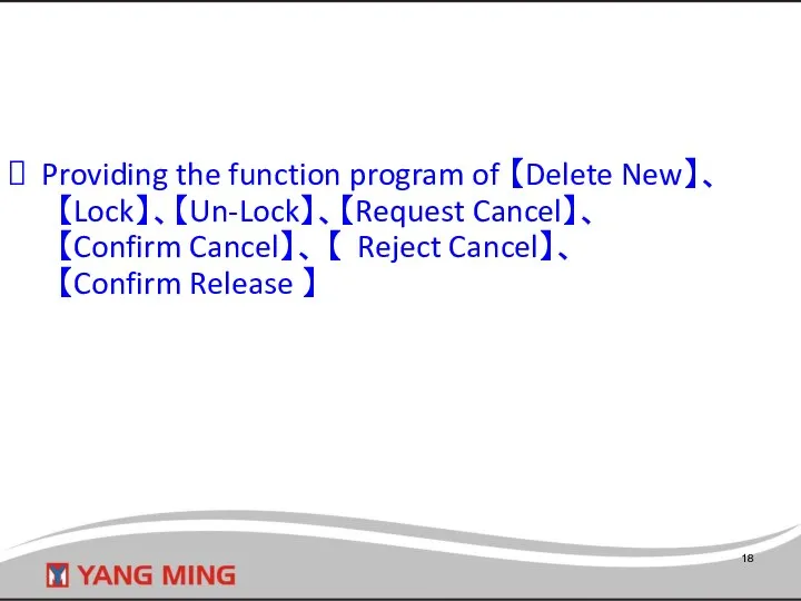 Providing the function program of 【Delete New】、 【Lock】、【Un-Lock】、【Request Cancel】、 【Confirm Cancel】、