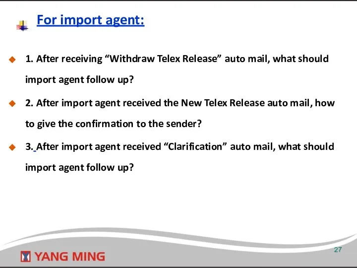 1. After receiving “Withdraw Telex Release” auto mail, what should import