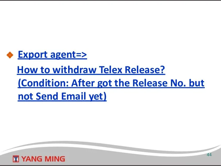 Export agent=> How to withdraw Telex Release? (Condition: After got the