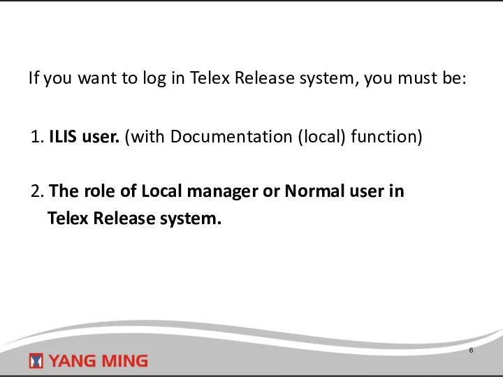 If you want to log in Telex Release system, you must