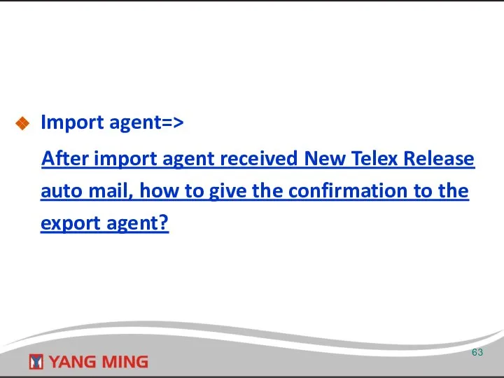 Import agent=> After import agent received New Telex Release auto mail,