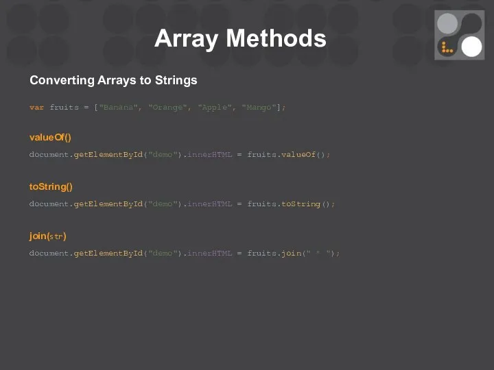 Array Methods Converting Arrays to Strings var fruits = ["Banana", "Orange",