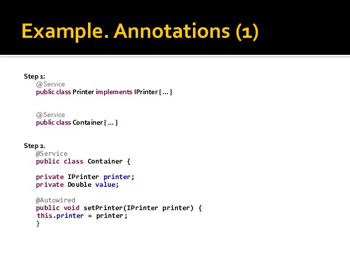 Example. Annotations (1) Step 1: @Service public class Printer implements IPrinter