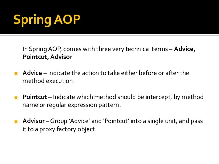 Spring AOP In Spring AOP, comes with three very technical terms