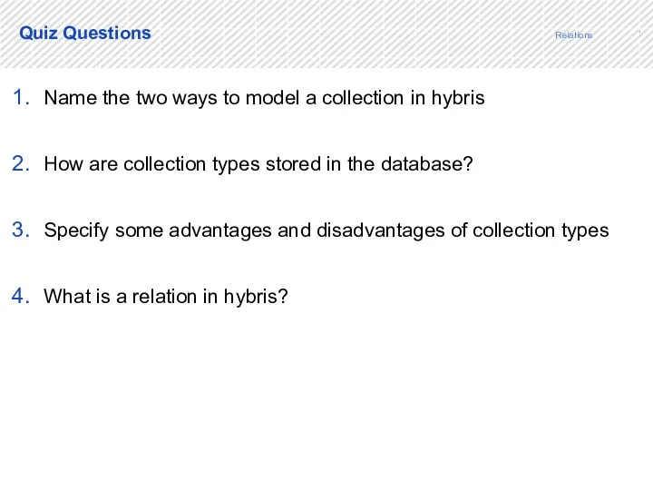 25 Name the two ways to model a collection in hybris