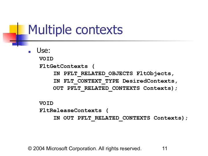 © 2004 Microsoft Corporation. All rights reserved. Multiple contexts Use: VOID
