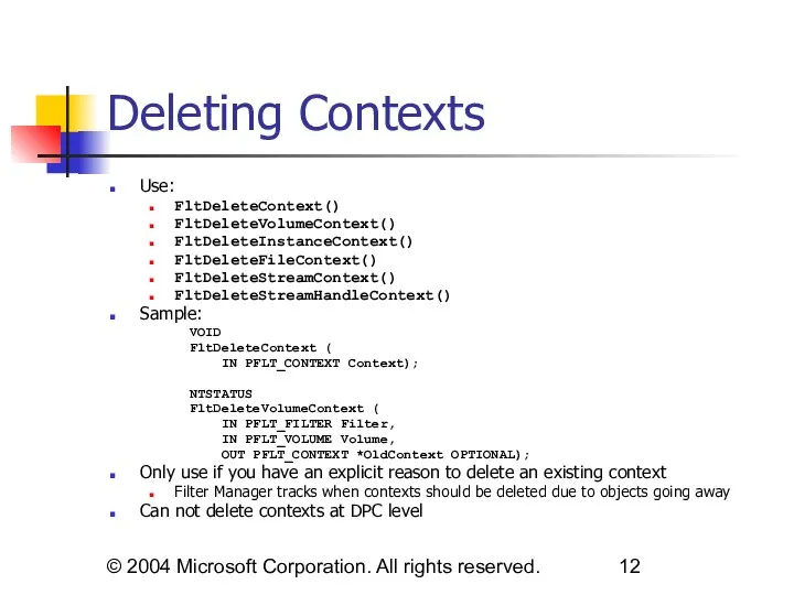 © 2004 Microsoft Corporation. All rights reserved. Deleting Contexts Use: FltDeleteContext()