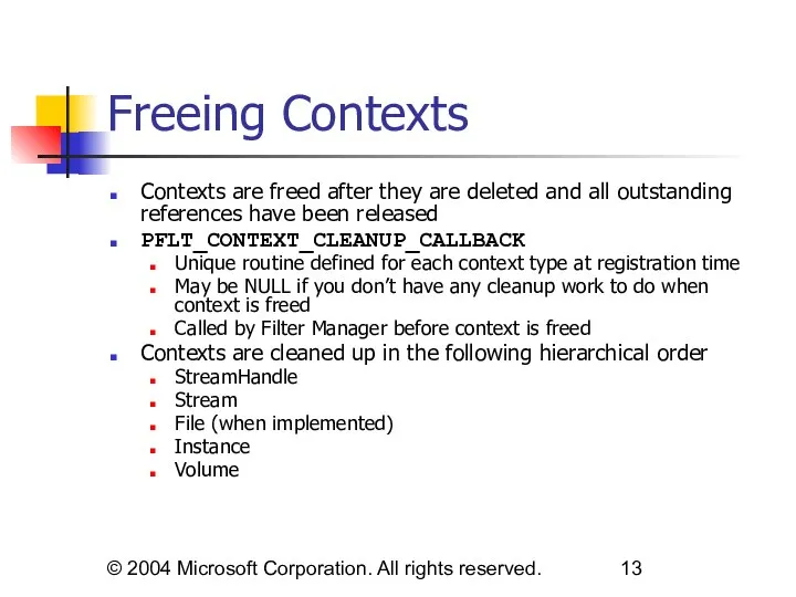 © 2004 Microsoft Corporation. All rights reserved. Freeing Contexts Contexts are