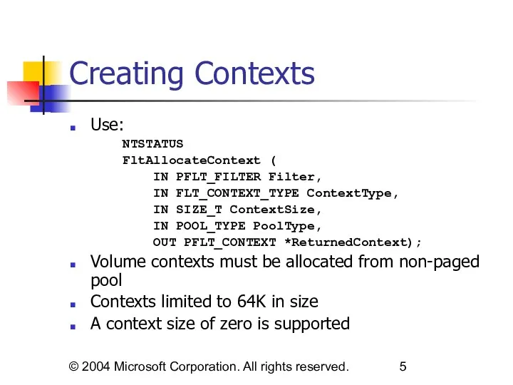 © 2004 Microsoft Corporation. All rights reserved. Creating Contexts Use: NTSTATUS