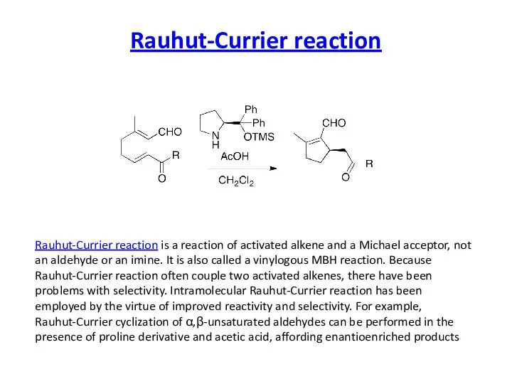 Rauhut-Currier reaction Rauhut-Currier reaction is a reaction of activated alkene and