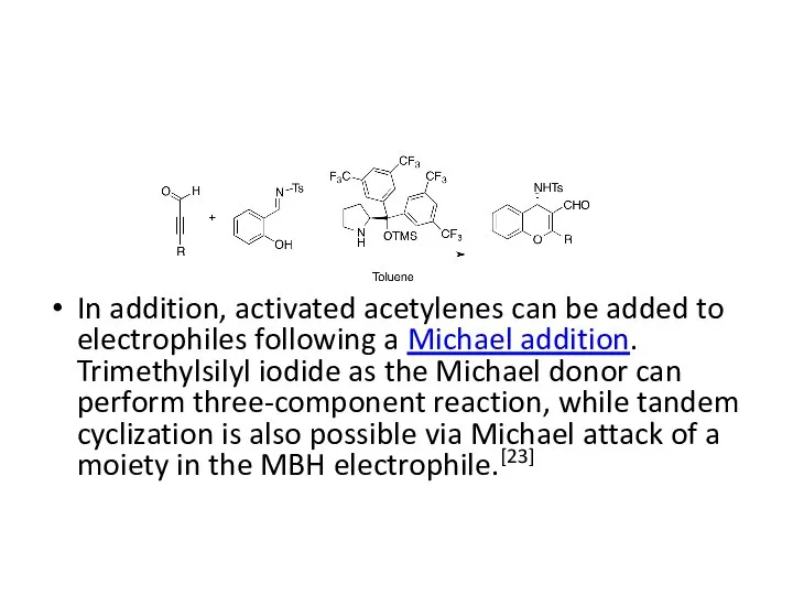 In addition, activated acetylenes can be added to electrophiles following a