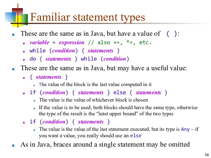 Familiar statement types These are the same as in Java, but