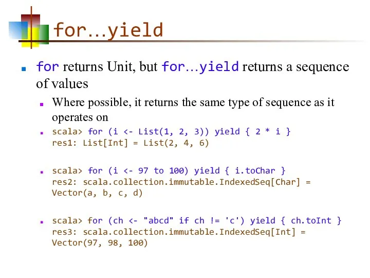 for…yield for returns Unit, but for…yield returns a sequence of values