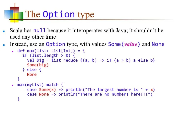 The Option type Scala has null because it interoperates with Java;