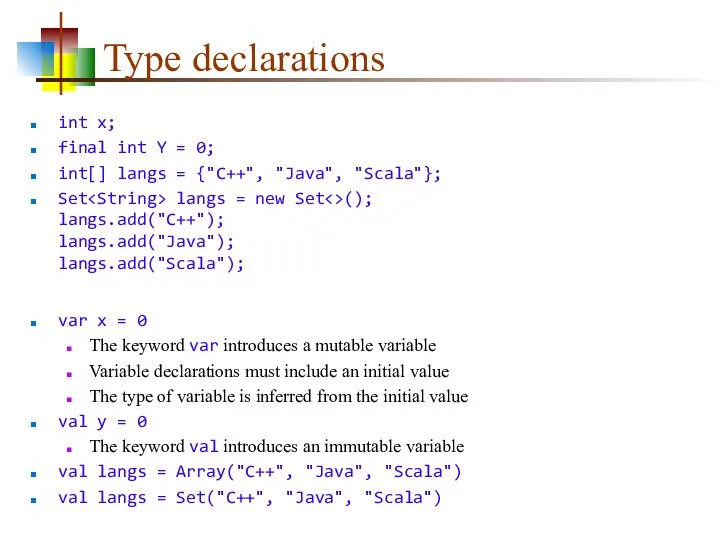 Type declarations int x; final int Y = 0; int[] langs