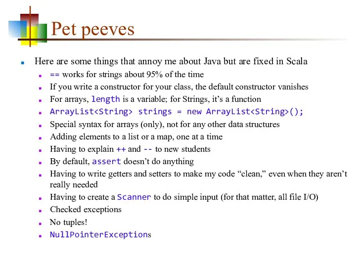 Pet peeves Here are some things that annoy me about Java