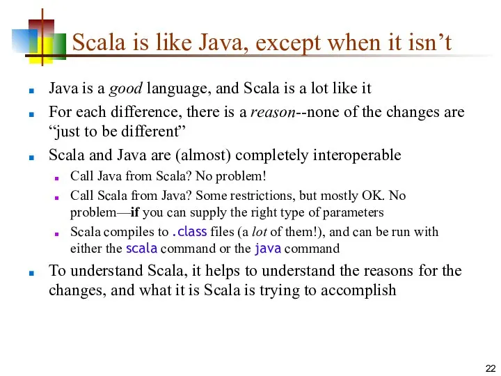Scala is like Java, except when it isn’t Java is a