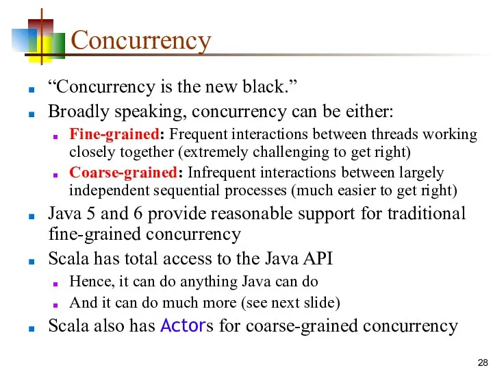 Concurrency “Concurrency is the new black.” Broadly speaking, concurrency can be