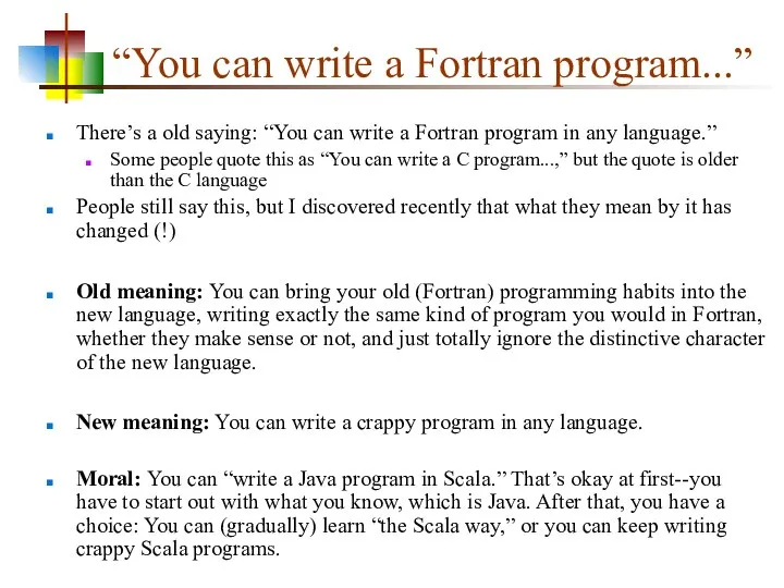 “You can write a Fortran program...” There’s a old saying: “You