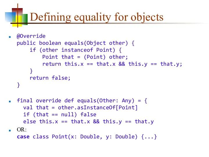 Defining equality for objects @Override public boolean equals(Object other) { if