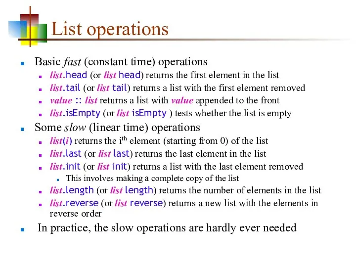List operations Basic fast (constant time) operations list.head (or list head)