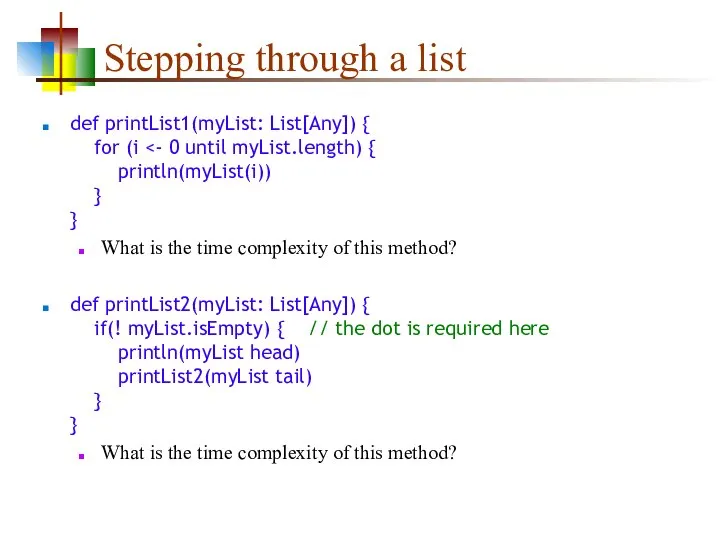 Stepping through a list def printList1(myList: List[Any]) { for (i What