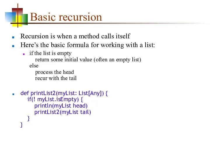 Basic recursion Recursion is when a method calls itself Here’s the